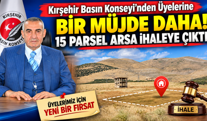 Kırşehir Basın Konseyi’nden Üyelerine Bir Müjde Daha! 15 Parsel Arsa İhaleye Çıktı