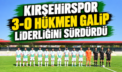 Kırşehirspor 3-0 hükmen galip, liderliğini sürdürdü