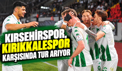 Kırşehirspor, Kırıkkalespor karşısında tur arıyor