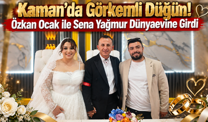 Kaman’da Görkemli Düğün! Özkan Ocak ile Sena Yağmur Dünyaevine Girdi