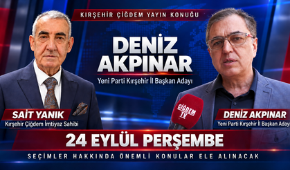 Deniz Akpınar, Sait Yanık’ın yayın konuğu olacak: Gündemde Yeni Parti seçimleri var