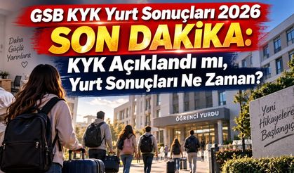 GSB KYK Yurt Sonuçları 2026 Son Dakika: KYK Açıklandı mı, Yurt Sonuçları Ne Zaman Açıklanacak?