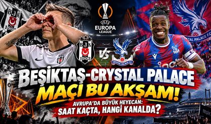 Beşiktaş-Crystal Palace Maçı Bu Akşam! Avrupa’da Büyük Heyecan: Saat Kaçta, Hangi Kanalda?