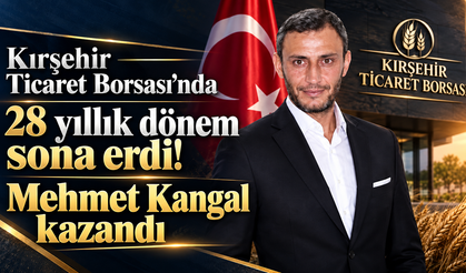 Kırşehir Ticaret Borsası’nda 28 yıllık dönem sona erdi! Mehmet Kangal kazandı