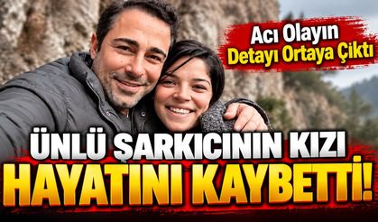Ünlü Şarkıcının Kızı Hayatını Kaybetti! Acı Olayın Detayı Ortaya Çıktı