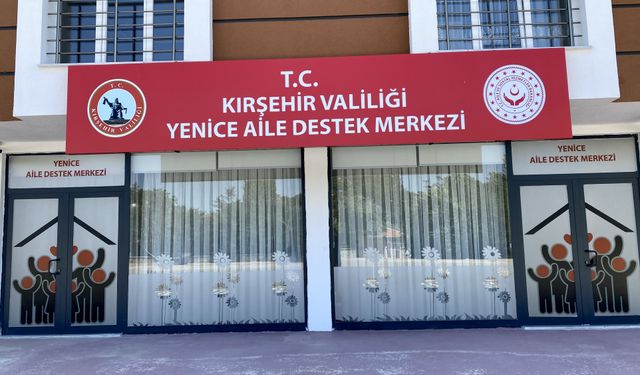 Kırşehir’de 2 aile destek merkezi hizmete girdi