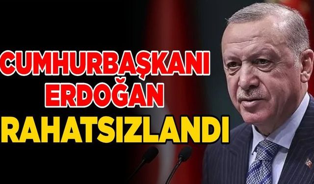 CUMHURBAŞKANI ERDOĞAN RAHATSIZLANDI.. TÜM PROGRAMLARI İPTAL EDİLDİ