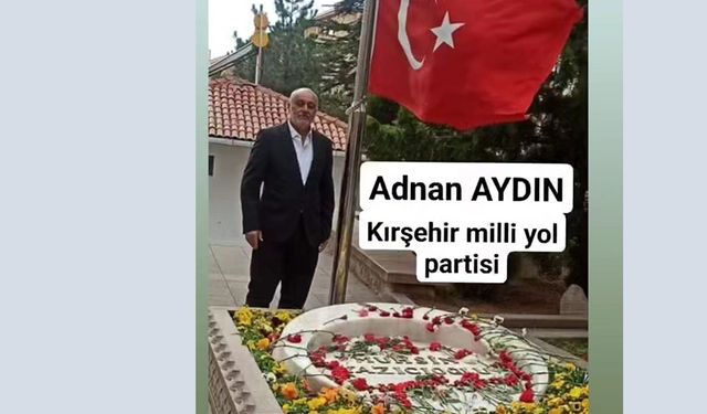 Milli Yol Partisi'nin Çiçekdağı Belediye Başkan Adayı Adnan Aydın