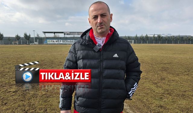 DOHMAN: "KARAKÖPRÜ MAÇINI KAZANMAK İSTİYORUZ"