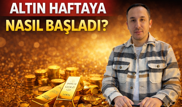 Altın Haftaya Nasıl Başladı?