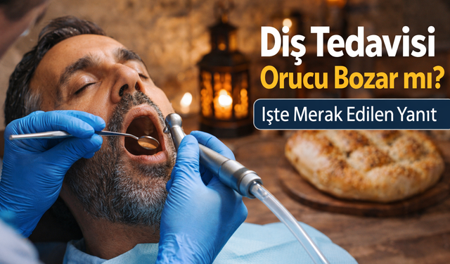 Diş Tedavisi Orucu Bozar mı?