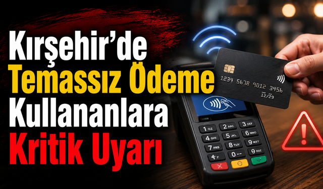 Kırşehir'de Kartla Alışveriş Yapanlar Dikkat: Bilgileriniz Çalınabilir
