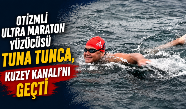 Otizmli ultra maraton yüzücüsü Tuna Tunca, Kuzey Kanalı'nı geçti
