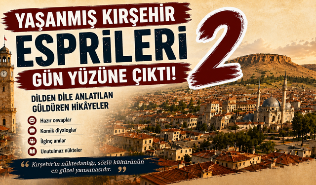 Kırşehir Mizahının Devamı Geldi: İşte Birbirinden Komik Yeni Hikâyeler