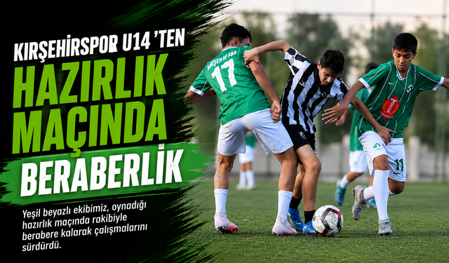 KIRŞEHİRSPOR U14'TEN UMUT VEREN PERFORMANS