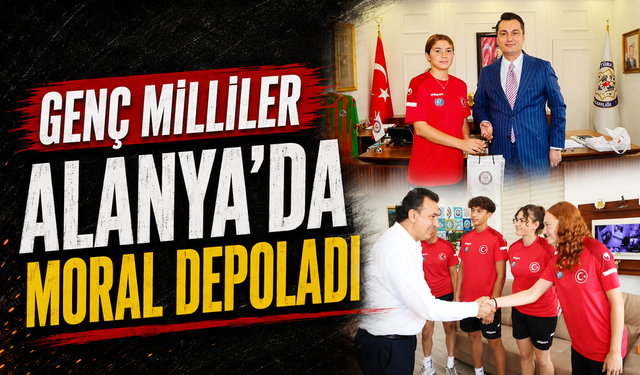 Genç Milliler Alanya’da moral depoladı