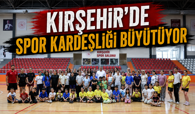 Kırşehir’de spor kardeşliği büyütüyor