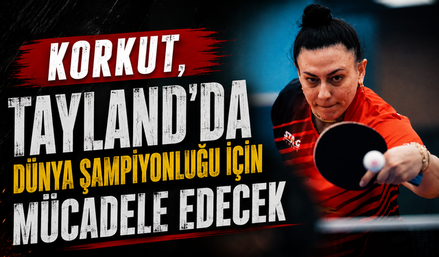 Korkut, Tayland'da dünya şampiyonluğu için mücadele edecek