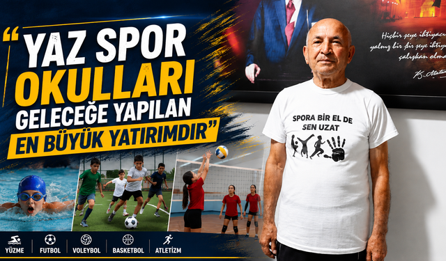 "Yaz spor okulları geleceğe yapılan en büyük yatırımdır"
