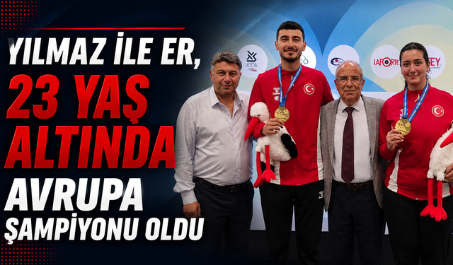 Yılmaz ile Er, 23 yaş altında Avrupa şampiyonu oldu