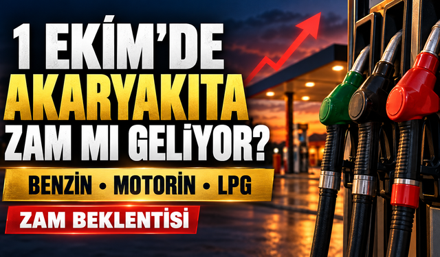 1 Ekim’de benzine zam geliyor mu? Motorin ve LPG’ye zam gelecek mi? Akaryakıta ne kadar zam gelecek?