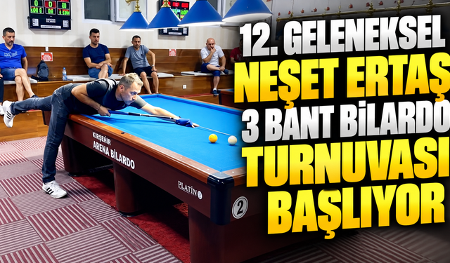 12. Geleneksel Neşet Ertaş 3 Bant Bilardo Turnuvası başlıyor