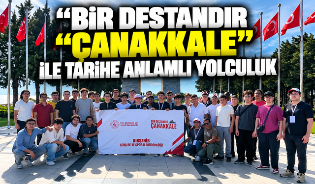 Gençler Çanakkale ruhunu yerinde yaşadı