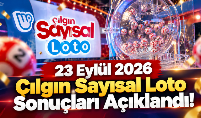 23 Eylül 2026 Çılgın Sayısal Loto Sonuçları Açıklandı! 692 Milyon TL’lik Dev Çekilişte Kazanan Numaralar Belli Oldu
