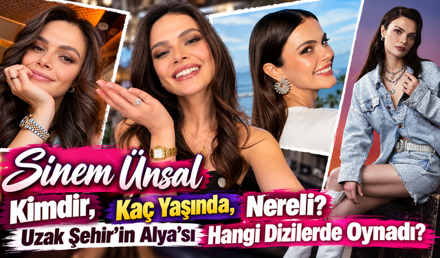 Sinem Ünsal Kimdir, Kaç Yaşında, Nereli? Uzak Şehir’in Alya’sı Hangi Dizilerde Oynadı?