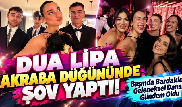 Dua Lipa Akraba Düğününde Şov Yaptı! Başında Bardakla Geleneksel Dansı Gündem Oldu