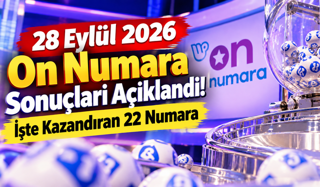 28 Eylül 2026 On Numara Sonuçları Açıklandı! İşte Kazandıran 22 Numara