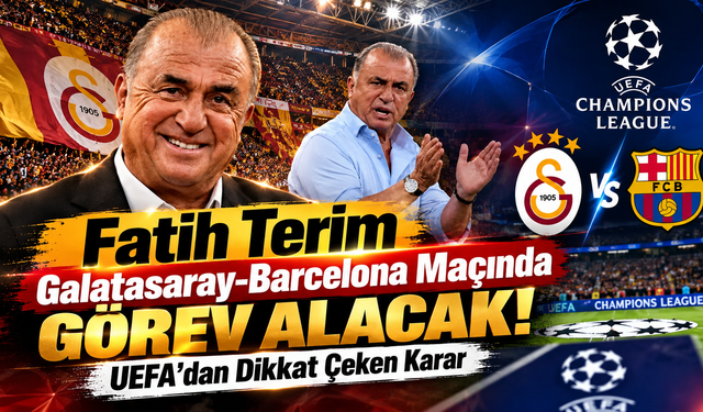 Fatih Terim Galatasaray-Barcelona Maçında Görev Alacak! UEFA’dan Dikkat Çeken Karar