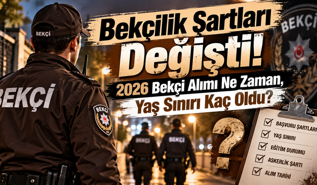 Bekçilik Şartları Değişti! 2026 Bekçi Alımı Ne Zaman, Yaş Sınırı Kaç Oldu?