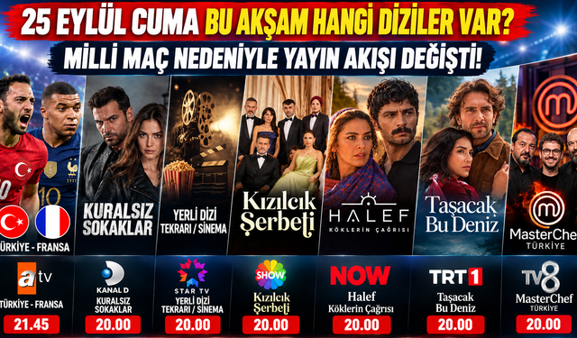 25 Eylül 2026 Cuma TV Yayın Akışı: Bu Akşam Hangi Diziler Var? İşte Kanal Kanal Programlar