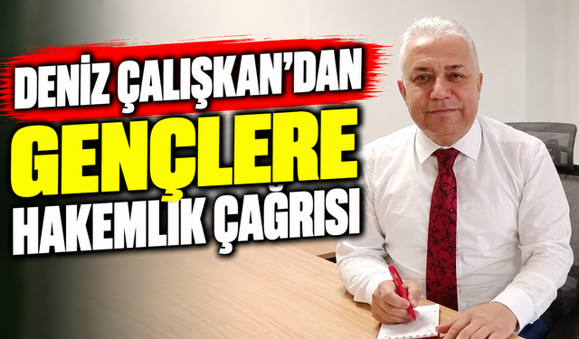 Deniz Çalışkan’dan gençlere hakemlik çağrısı