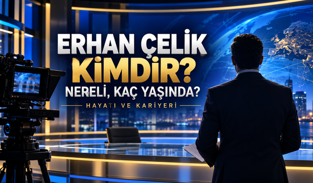 Erhan Çelik kimdir, nereli ve kaç yaşında? İşte haber spikerinin hayatı