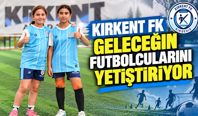 Kırkent FK geleceğin futbolcularını yetiştiriyor