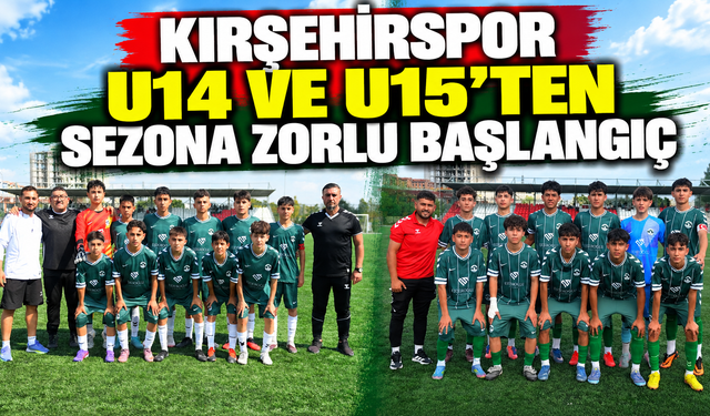 Kırşehirspor U14 ve U15’ten sezona zorlu başlangıç