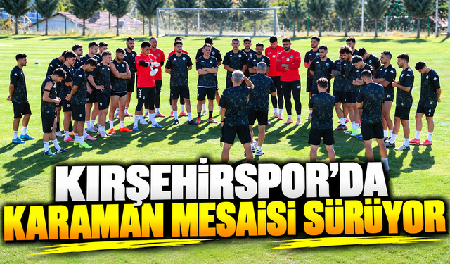 Kırşehirspor’da Karaman mesaisi sürüyor