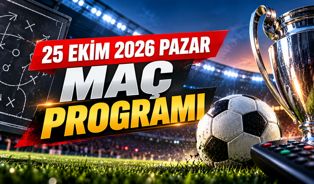 Bugün Hangi Maçlar Var, Saat Kaçta ve Hangi Kanalda? 25 Ekim 2026 Pazar Maç Programı