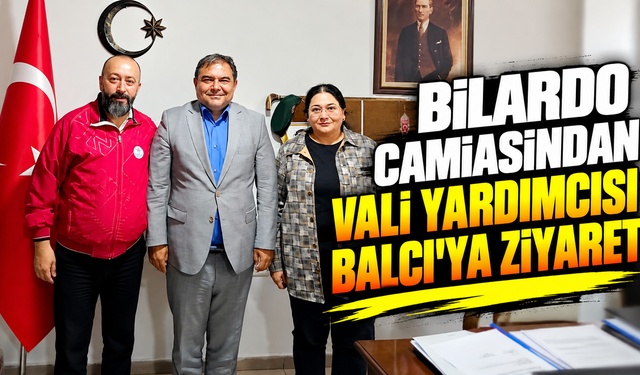 Bilardo camiasından Vali Yardımcısı Balcı’ya ziyaret