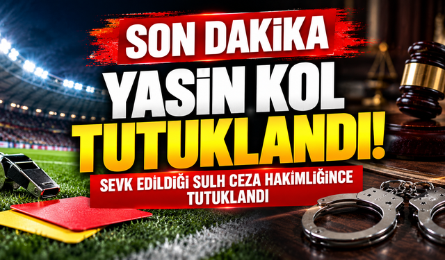 Süper Lig hakemi Yasin Kol tutuklandı! Yasin Kol kimdir? Yasin Kol neden tutuklandı?