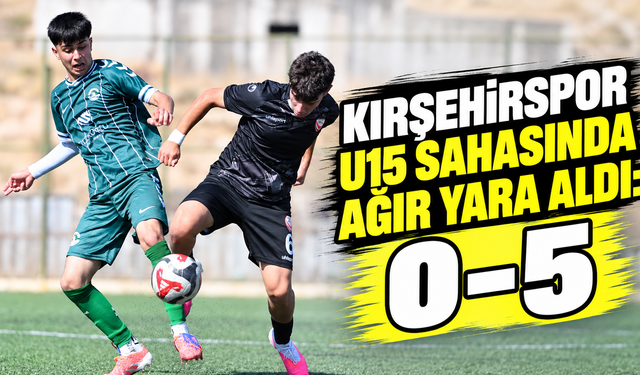 Kırşehirspor U15 sahasında ağır yara aldı: 0-5