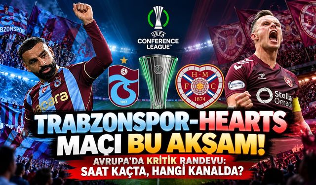 Trabzonspor-Hearts Maçı Bu Akşam! Avrupa’da Kritik Randevu: Saat Kaçta, Hangi Kanalda?