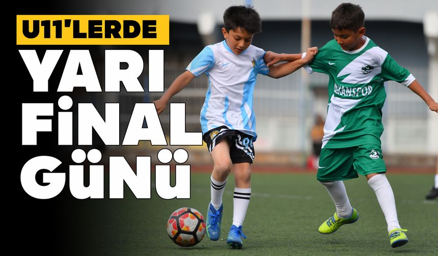 U11 LİGİ’NDE BUGÜN 2 YARI FİNAL MAÇI OYNANACAK