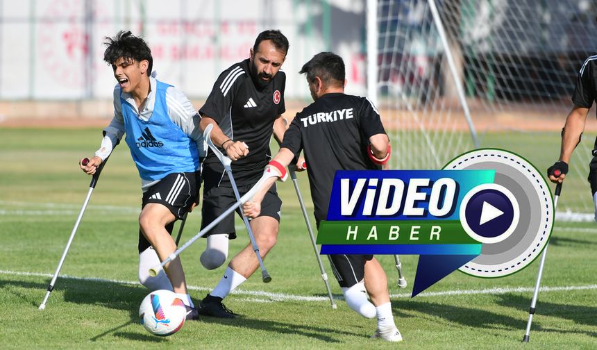 AMPUTE TAKIMIMIZ HAZIRLIKLARINI SÜRDÜRÜYOR