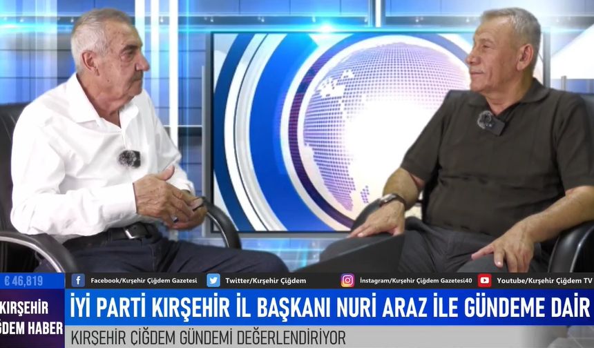 İYİ Parti Kırşehir İl Başkanı Nuri Araz: “İYİ Parti Türkiye’nin tam ortasında”