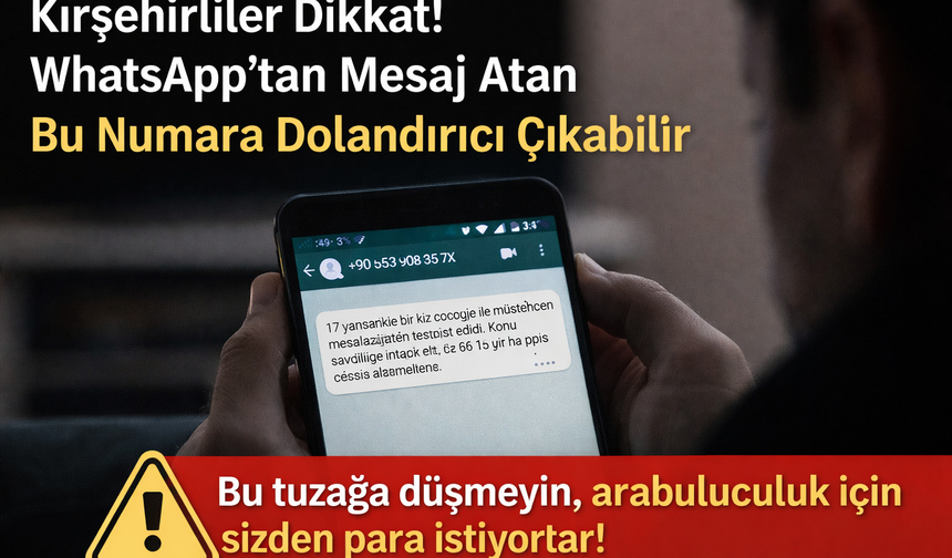 Kırşehir’de bu tuzağa sakın düşmeyin!.. Dolandırıcıların yeni yöntemi pes dedirtti