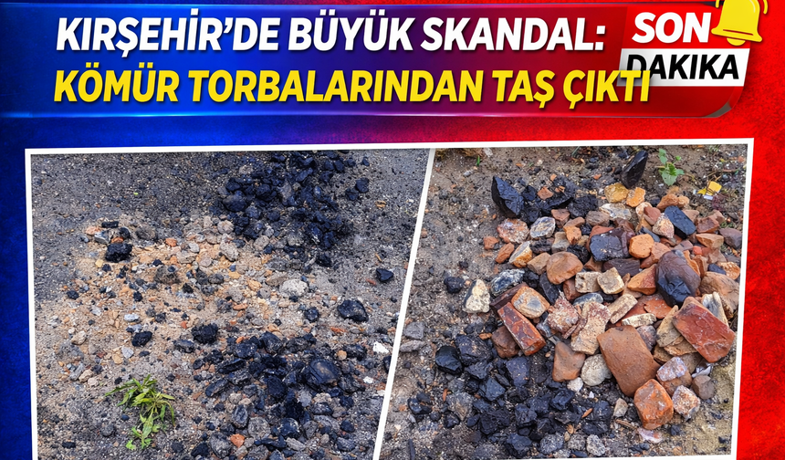 Kırşehir’de Büyük Skandal: Kömür Torbalarından Taş Çıktı