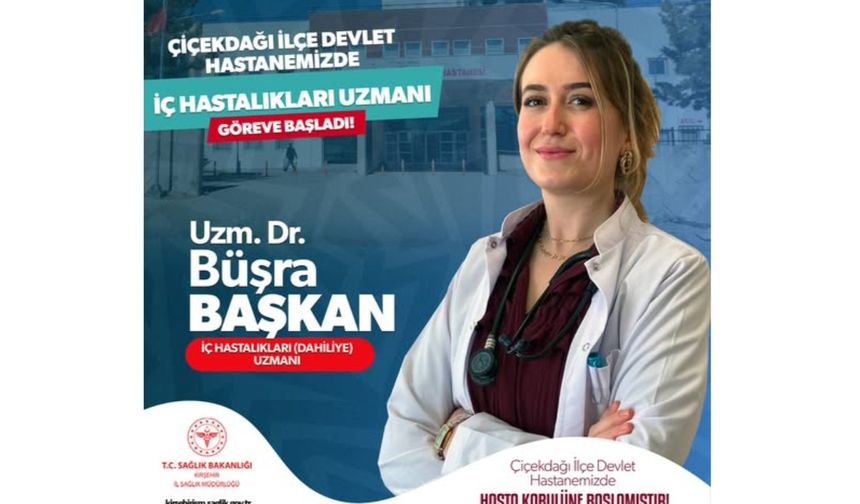 Kırşehir Çiçekdağı’nda Dahiliye uzmanı göreve başladı